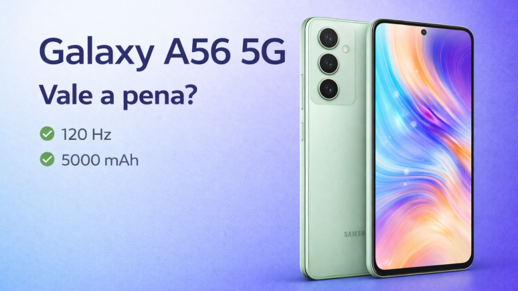 Samsung Galaxy A56 5G ficha técnica e análise completa com tela AMOLED 120Hz e bateria de 5000 mAh